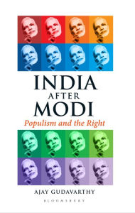 Title: India After Modi: Populism and the Right, Author: Ajay Gudavarthy