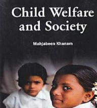 Title: Child Welfare And Society, Author: Mahjabeen Khanam