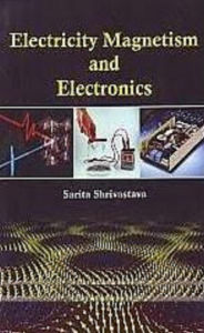 Title: Electricity, Magnetism And Electronics, Author: Sarita Shrivastava