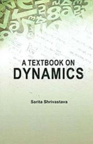 Title: A Textbook On Dynamics, Author: Sarita Sharivastava