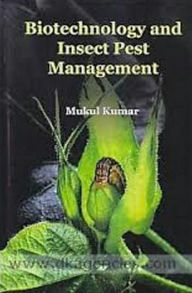 Title: Biotechnology And Insect Pest Management, Author: Mukul Kumar