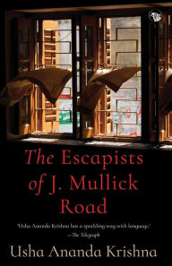 Title: The Escapists of J. Mullick Road, Author: Usha Ananda Krishna