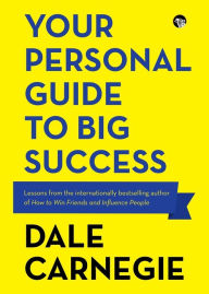 Title: Your Personal Guide to Big Success, Author: Dale Carnegie