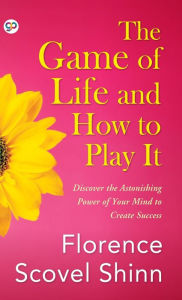 Title: The Game of Life and How to Play It, Author: Florence Scovel Shinn