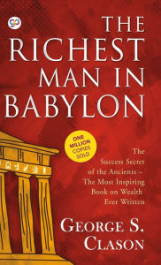 Title: The Richest Man in Babylon, Author: George S Clason