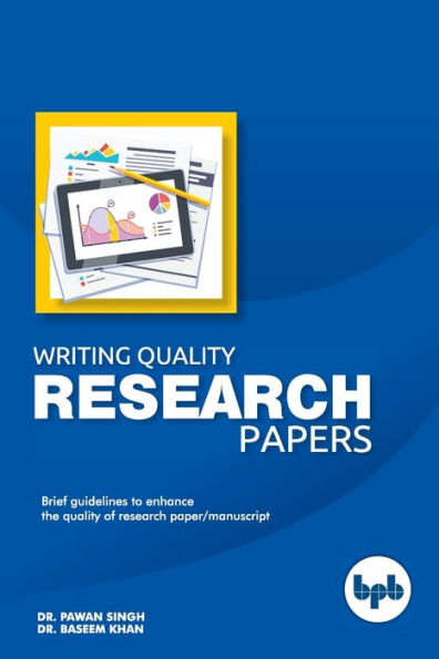 Writing Quality Research Papers: Brief Guidelines to enhance the quality of Research papers/ Manuscript