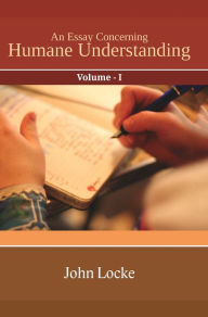Title: An Essay Concerning Humane Understanding Vol I, Author: John Locke