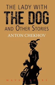 Title: THE LADY WITH THE DOG and Other Stories, Author: Anton Chekhov