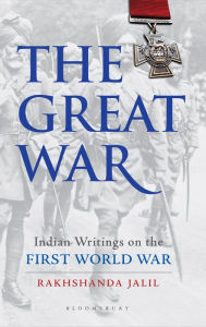 Title: The Great War: Indian Writings on the First World War, Author: Rakhshanda Jalil