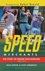 Title: Speed Merchants: The Story of Indian Pace Bowling 1886 to 2019, Author: Vijay Lokapally