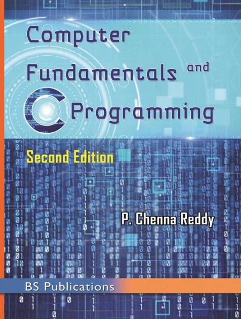 Computer Fundamentals and C Programming by P. Chenna Reddy | eBook ...
