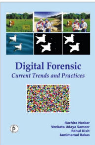 Title: Digital Forensic Current Trends and Practices, Author: Ruchira Naskar
