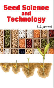 Title: Seed Science and Technology, Author: B. S. Jamwal