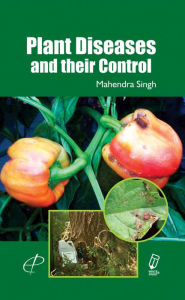 Title: Plant Diseases And Their Control, Author: Mahendra Singh