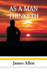 Title: As A Man Thinketh, Author: James Allen