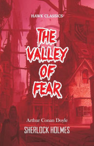 Title: The Valley of Fear, Author: Arthur Conan Doyle