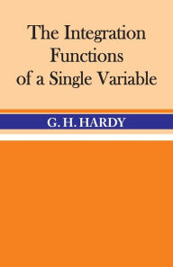 Title: The Integration of Functions of a Single Variable, Author: G.H Hardy