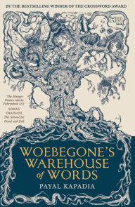 Title: Woebegone's Warehouse of Words, Author: Payal Kapadia