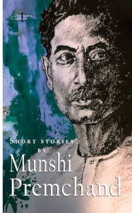 Title: Short Stories by Munshi Premchand (Invincible Classics), Author: Munshi Premchand