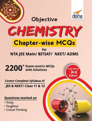 Objective Chemistry Chapter-wise MCQs for NTA JEE Main/ BITSAT/ NEET/ AIIMS 3rd Edition