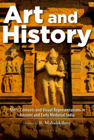 Title: Art and History: Texts, Contexts and Visual Representations in Ancient and Early Medieval India, Author: Bloomsbury Publishing