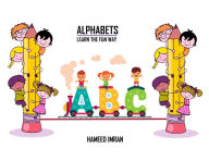 Title: Alphabets: Learn the Fun Way, Author: Hameed Imran