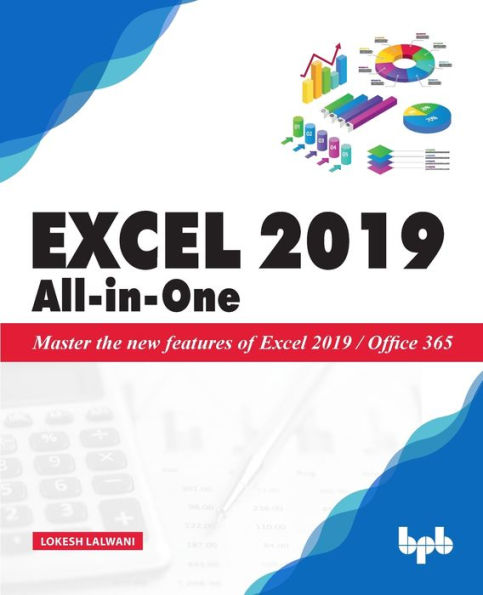 Excel 2019 All-in-One: Master the new features of Excel 2019 / Office 365