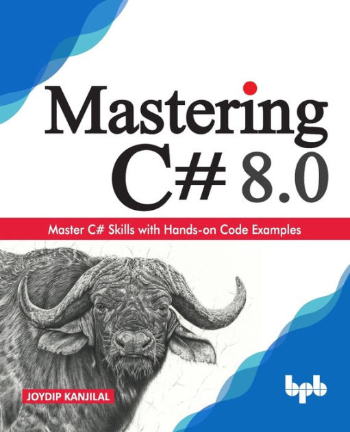 Mastering C# 8.0: Master C# Skills with Hands-on Code Examples (English ...
