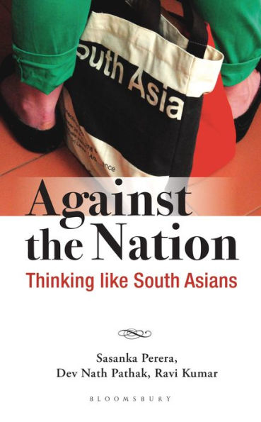 Against the Nation: Thinking Like South Asians