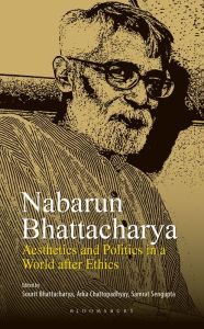 Title: Nabarun Bhattacharya: Aesthetics and Politics in a World after Ethics, Author: Bloomsbury Publishing