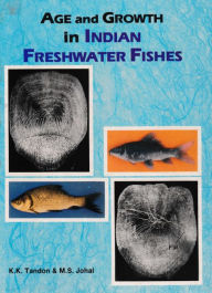 Title: Age And Growth In Indian Freshwater Fishes, Author: K.K. TANDON