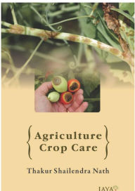 Title: Agriculture Crop Care, Author: THAKUR  SHAILENDRA NATH