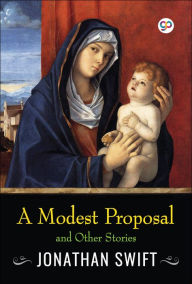 Title: A Modest Proposal and Other Stories, Author: Jonathan Swift