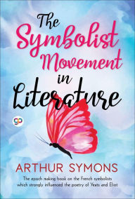 Title: The Symbolist Movement in Literature, Author: Arthur Symons