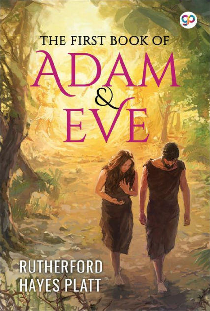 The First Book of Adam and Eve (Illustrated) by Rutherford Hayes Platt ...