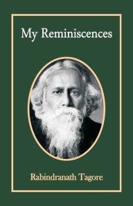 Title: My Reminiscences, Author: Rabindranath Tagore