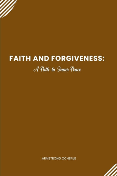 Faith and Forgiveness: A Path to Inner Peace
