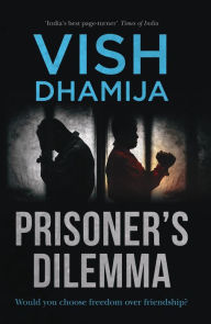 Title: Prisoner's Dilemma, Author: Vish Dhamija