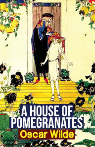 Title: A House of Pomegranates, Author: Oscar Wilde