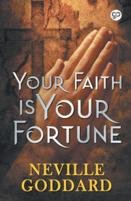 Title: Your Faith is Your Fortune, Author: Neville Goddard