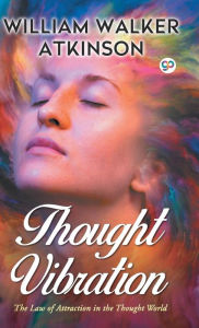 Title: Thought Vibration, Author: William Walker Atkinson