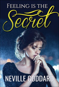 Title: Feeling is the Secret, Author: Neville Goddard