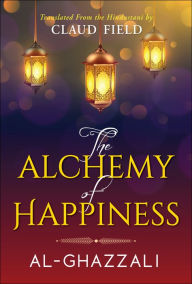 Title: The Alchemy of Happiness, Author: Al-Ghazzali