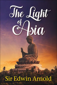 Title: The Light of Asia, Author: Sir Edwin Arnold