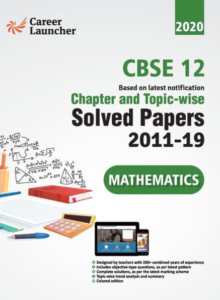 CBSE Class XII 2020 - Mathematics Chapter and Topic-wise Solved Papers 2011-2019