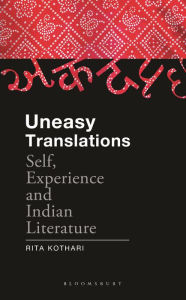 Title: Uneasy Translations: Self, Experience and Indian Literature, Author: Rita Kothari