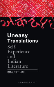 Title: Uneasy Translations: Self, Experience and Indian Literature, Author: Rita Kothari