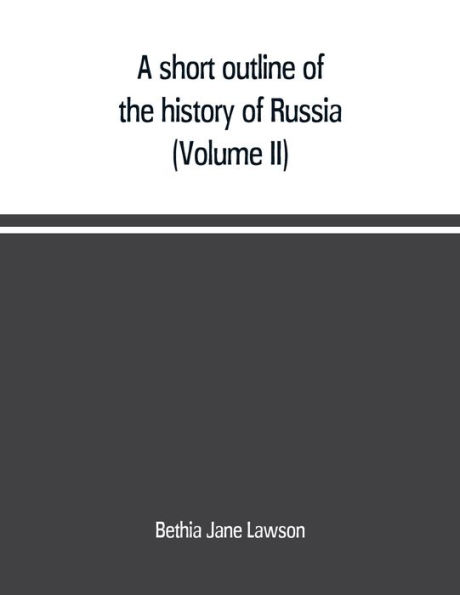 A short outline of the history of Russia (Volume II)