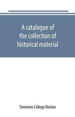 A catalogue of the collection of historical material. New England History Teachers' Association