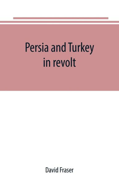 Persia and Turkey in revolt